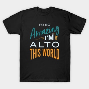 Amazing I'm Alto This World T-Shirt